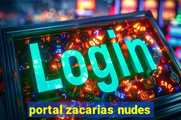 portal zacarias nudes